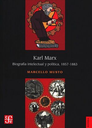 KARL MARX. BIOGRAFÍA INTELECTUAL Y POLÍTICA, 1857-1883