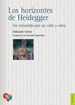 LOS HORIZONTES DE HEIDEGGER. UN RECORRIDO POR SU VIDA Y OBRA