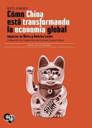 COMO CHINA ESTA TRANSFORMANDO LA ECONOMIA GLOBAL.
