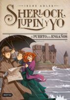 SHERLOCK, LUPIN Y YO 11 - EL PUERTO DE LOS ENGA¥OS