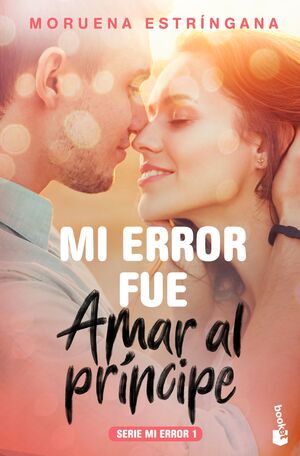 MI ERROR FUE AMAR AL PRINCIPE
