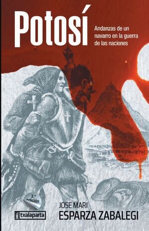 POTOSI - ANDANZAS DE UN NAVARRO EN LA GUERRA DE LA