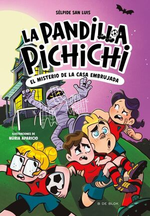 LA PANDILLA PICHICHI 5 - EL MISTERIO DE LA CASA EMBRUJADA
