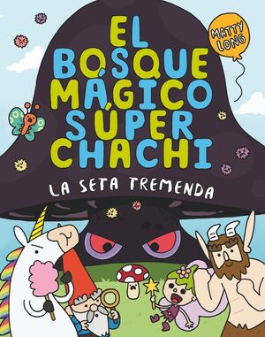 EL BOSQUE MÁGICO SÚPER CHACHI 1: LA SETA TREMENDA