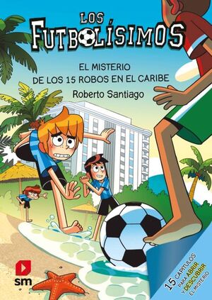 LOS FUTBOLÍSIMOS 30: EL MISTERIO DE LOS 15 ROBOS EN EL CARIBE