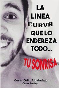 LA LINEA CURVA QUE LO ENDEREZA TODO-- : TU SONRISA