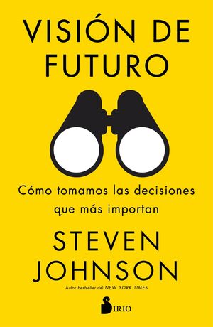 VISION DE FUTURO - COMO TOMAMOS LAS DECISIONES QUE