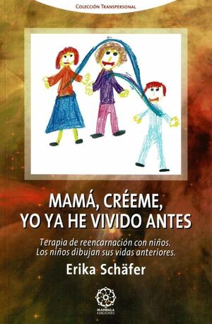MAMÁ, CRÉEME, YO YA HE VIVIDO ANTES