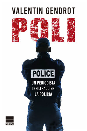 POLI - UN PERIODISTA INFILTRADO EN LA POLICIA