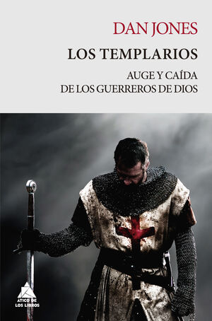 TEMPLARIOS, LOS - AUGE Y CAIDA DE LOS GUERREROS DE