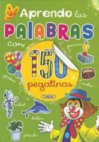 APRENDO LAS PALABRAS CON 150 PEGATINAS 3 TODOLIBRO