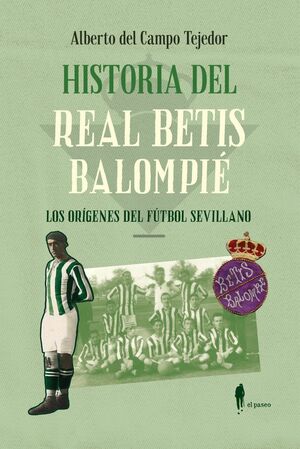 HISTORIA DEL REAL BETIS BALOMPIE - LOS ORIGENES DE