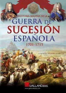 HIST MILITAR GUERRA SUCES ESP. 1701-1715