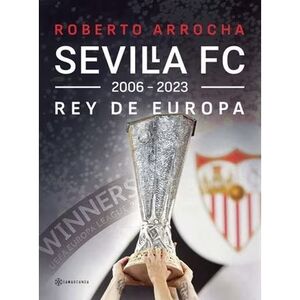SEVILLA FC REY DE EUROPA 2006 - 2023