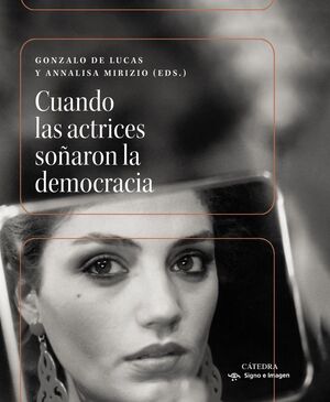 CUANDO LAS ACTRICES SOÑARON LA DEMOCRACIA