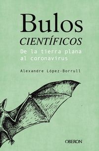 BULOS CIENTIFICOS - DE LA TIERRA PLANA AL CORONAVI