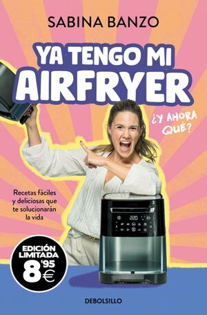 YA TENGO MI AIRFRYER, Y AHORA QUE? (ED. LIMITADA B