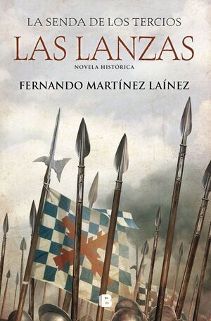 LAS LANZAS (LA SENDA DE LOS TERCIOS 1)