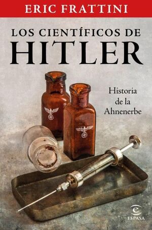 CIENTIFICOS DE HITLER, LOS - HISTORIA DE LA ANHENE