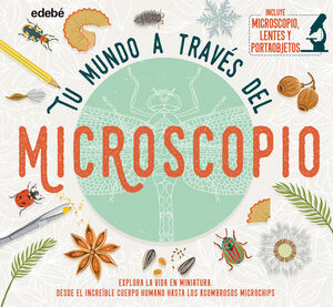 TU MUNDO ATRAVÉS DEL MICROSCOPIO