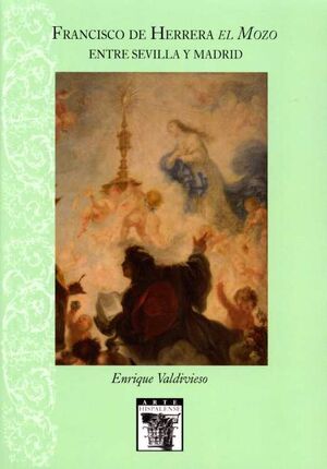 FRANCISCO DE HERRERA EL MOZO. ENTRE SEVILLA Y MADR
