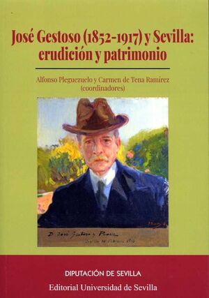 JOSE GESTOSO (1852-1917) Y SEVILLA:ERUDICION Y PATRIMONIO