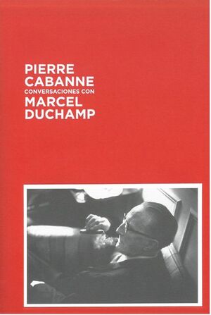 CONVERSACIONES CON MARCEL DUCHAMP