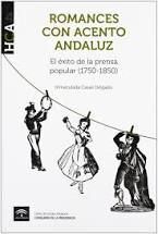 ROMANCES CON ACENTO ANDALUZ (1750-1850) : EL ÉXITO DE LA PRENSA POPULAR