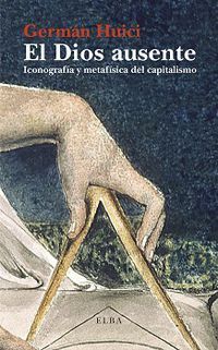 EL DIOS AUSENTE : ICONOGRAFÍA Y METAFÍSICA DEL CAPITALISMO