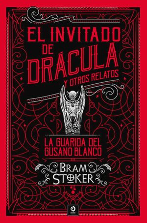 INVITADO DE DRACULA, EL ; Y OTROS RELATOS ;LA GUARIDA GUSANO