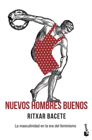 NUEVOS HOMBRES BUENOS - LA MASCULINIDAD EN LA ERA