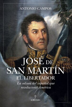 JOSE DE SAN MARTIN, EL LIBERTADOR