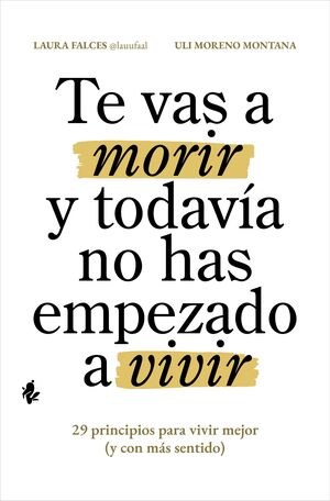 TE VAS A MORIR Y TODAVIA NO HAS EMPEZADO A VIVIR -