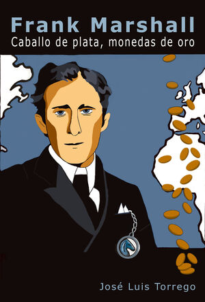 FRANK MARSHALL: CABALLO DE PLATA, MONEDAS DE ORO